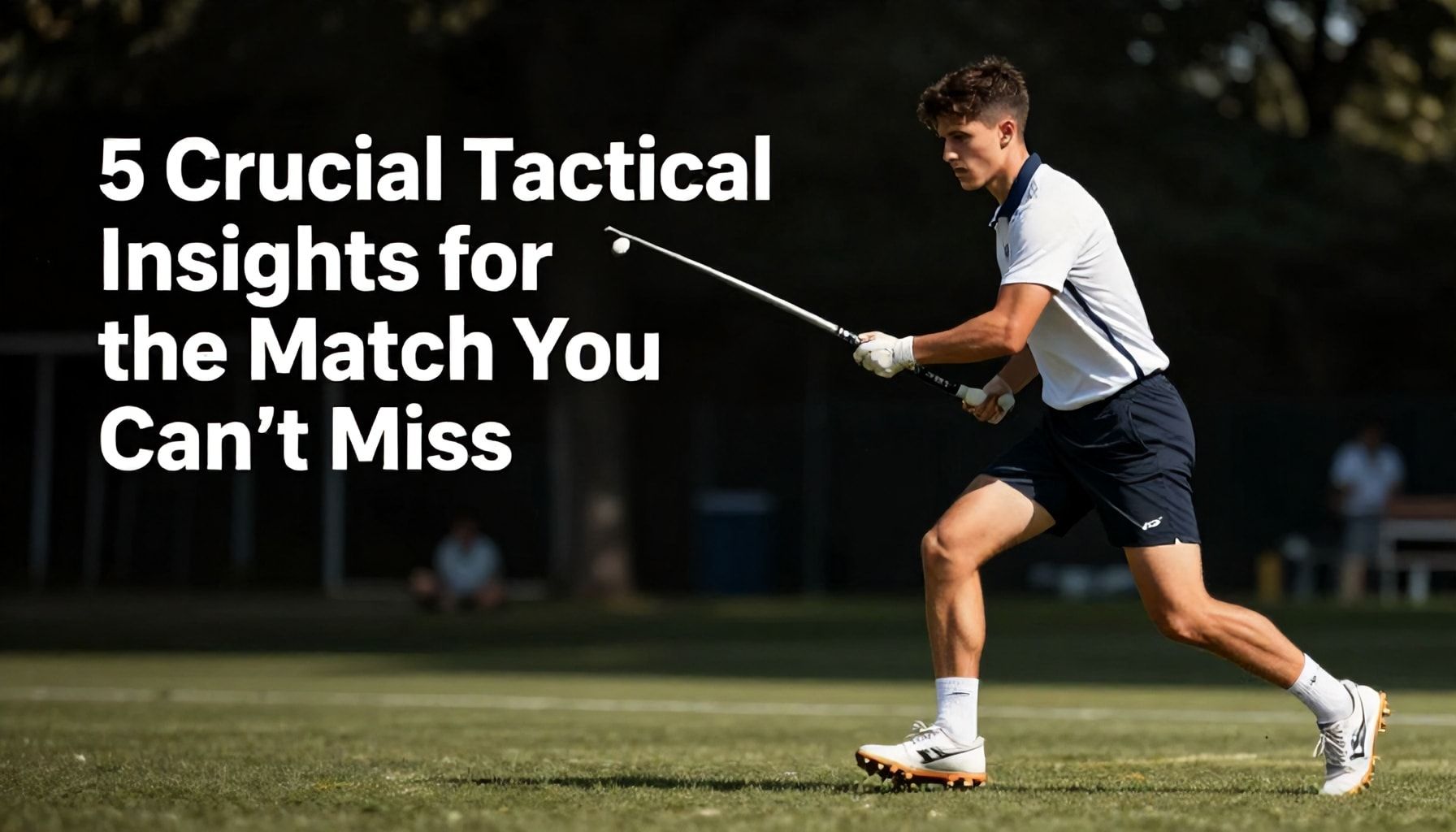5 Cruciale Tactische Inzichten voor de Wedstrijd die Je Niet Mag Missen*
