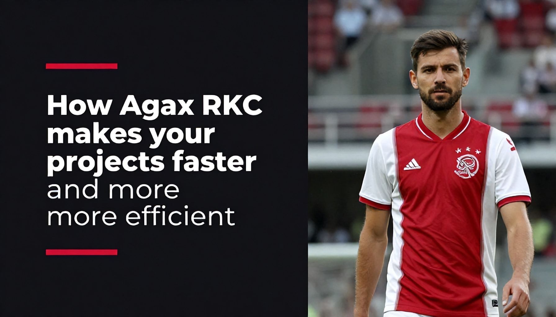 Hoe Ajax RKC je projecten sneller en efficiënter maakt*