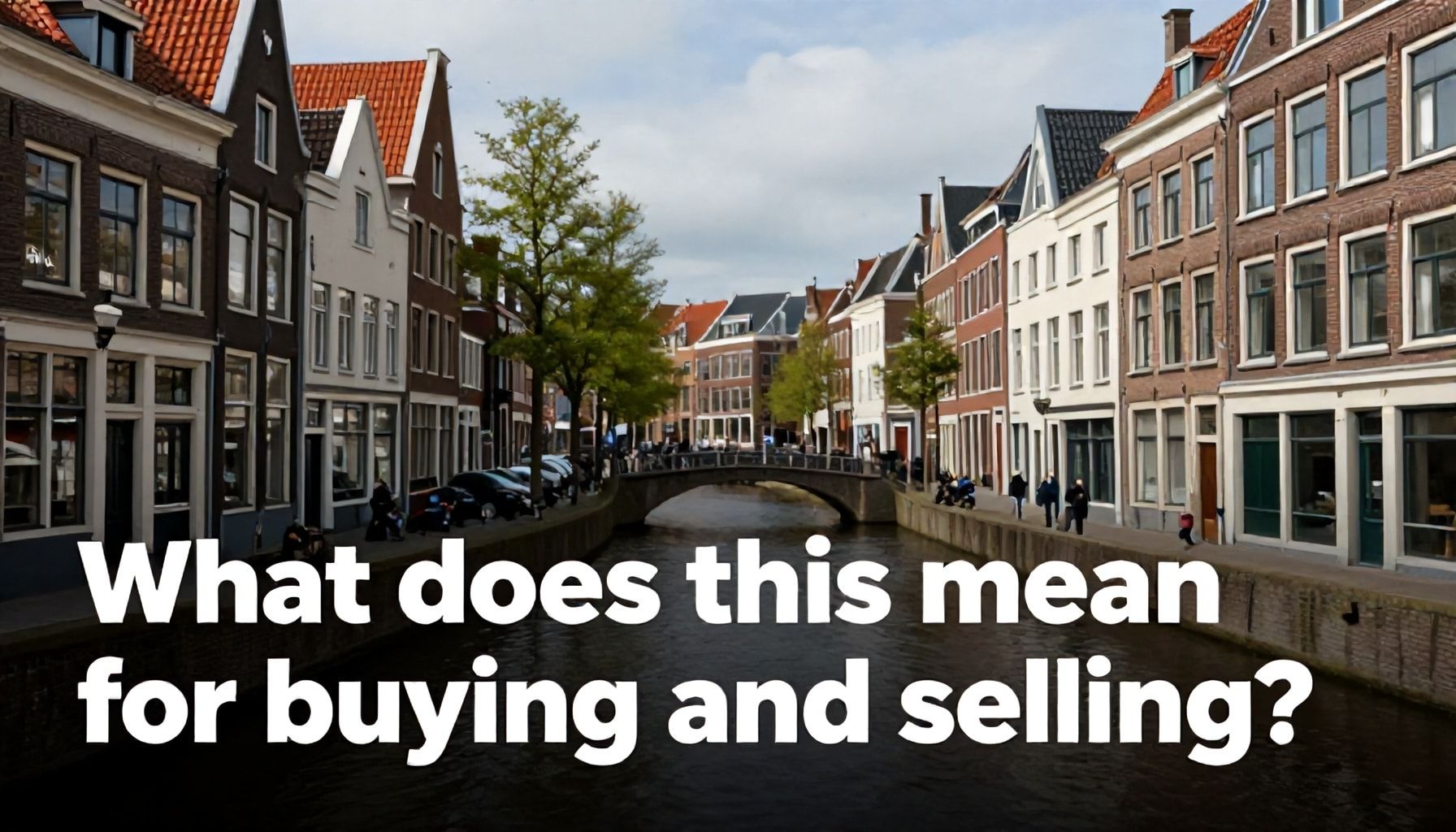 Wat betekent dit voor kopen en verkopen?